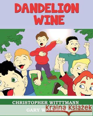 Dandelion Wine Christopher Wittmann Gary Wittmann 9781541187313 Createspace Independent Publishing Platform - książka