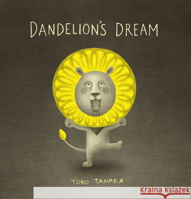 Dandelion's Dream Yoko Tanaka Yoko Tanaka  9781406388770 Walker Books Ltd - książka