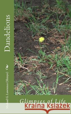 Dandelions: Glimpses of Life Michael G. Lawrenc 9781491033999 Createspace - książka
