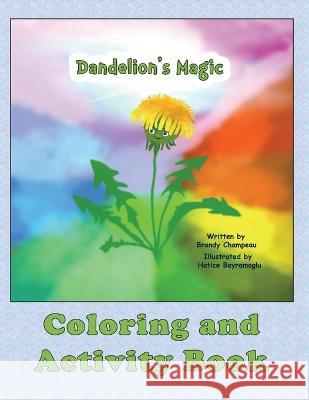 Dandelion\'s Magic Coloring and Activity Book Hatice Bayramoglu Brandy Champeau 9781954057302 Exploring Expression LLC - książka