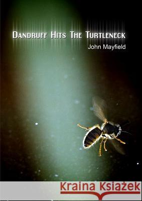 Dandruff Hits the Turtleneck John Mayfield 9781291723298 Lulu Press Inc - książka