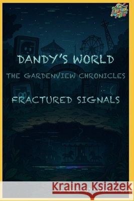 Dandy's World The GardenView Chronicles: Book 2: Fractured Signals E, Athan 9798288693694 Independently Published - książka