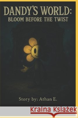 Dandy's World The Gardenview Chronicles: Prequel: Bloom before the Twist E, Athan 9798289799784 Independently Published - książka