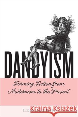 Dandyism: Forming Fiction from Modernism to the Present Len Gutkin 9780813943893 University of Virginia Press - książka