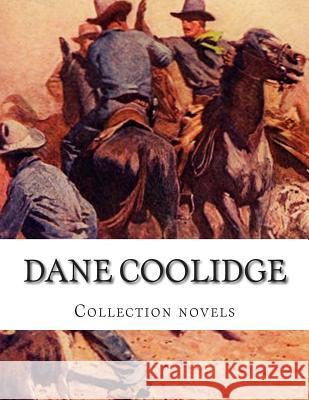 Dane Coolidge, Collection novels Coolidge, Dane 9781505301281 Createspace - książka