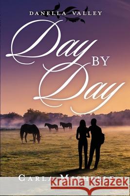 Danella Valley: Day by Day Carla Michelle 9781523621644 Createspace Independent Publishing Platform - książka