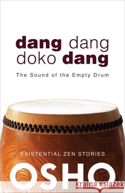 Dang Dang Doko Dang: The Sound of the Empty Drum Osho                                     Osho International Foundation 9781938755910 Osho Media - książka