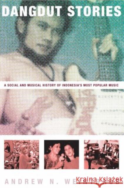 Dangdut Stories: A Social and Musical History of Indonesia's Most Popular Music Weintraub, Andrew N. 9780195395679 Oxford University Press, USA - książka