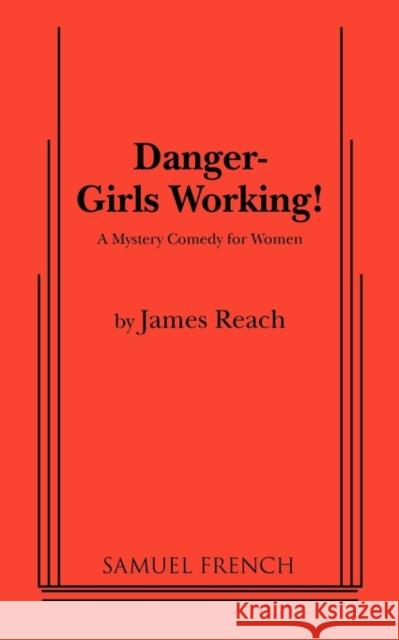 Danger - Girls Working James Reach 9780573630040 Samuel French Trade - książka