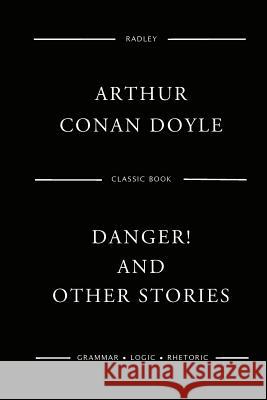 Danger! And Other Stories Doyle, Arthur Conan 9781544860947 Createspace Independent Publishing Platform - książka
