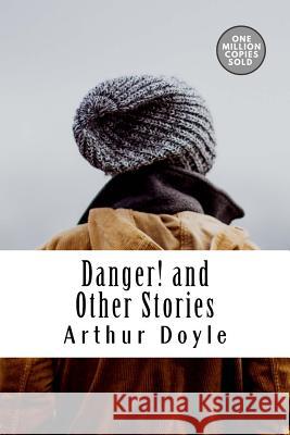 Danger! and Other Stories Arthur Conan Doyle 9781717452108 Createspace Independent Publishing Platform - książka