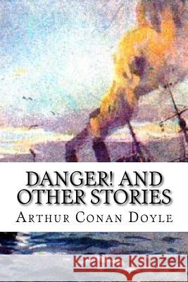 Danger! and Other Stories Arthur Cona 9781986822145 Createspace Independent Publishing Platform - książka