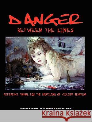 Danger Between the Lines Kimon Iannetta James F. Craine Reed C. Hayes 9780982070703 Kimon Iannetta Trust - książka