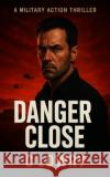 Danger Close C Lowry 9798295448089 Grand Ozarks Media