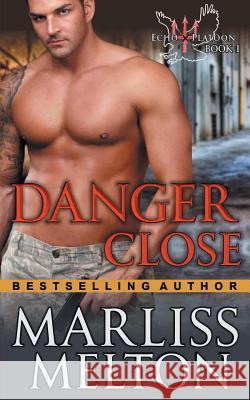 Danger Close (The Echo Platoon Series, Book 1) Melton, Marliss 9781614176428 Epublishing Works! - książka