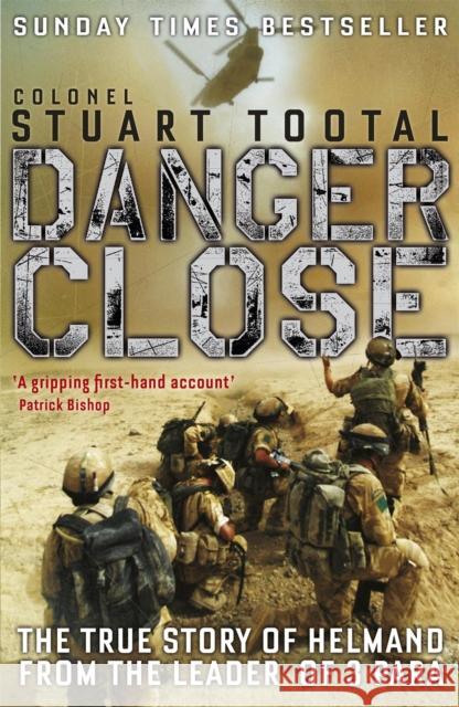 Danger Close: The True Story of Helmand from the Leader of 3 PARA Stuart Tootal 9781848542587  - książka