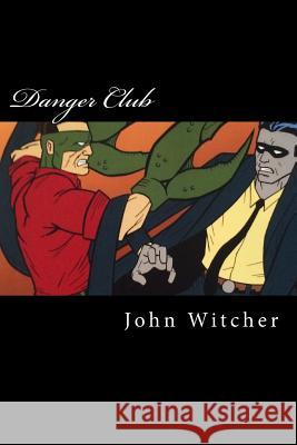 Danger Club MR John a. Witcher 9781539750611 Createspace Independent Publishing Platform - książka