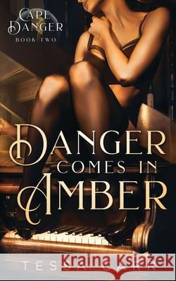 Danger Comes in Amber Tessa Carr 9781645632535 ABCD Graphics and Design - książka