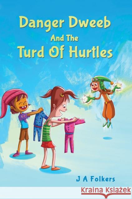 Danger Dweeb and the Turd of Hurtles J A Folkers 9781528996198 Austin Macauley Publishers - książka