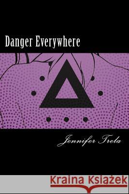 Danger Everywhere Jennifer Trela 9781484832349 Createspace - książka