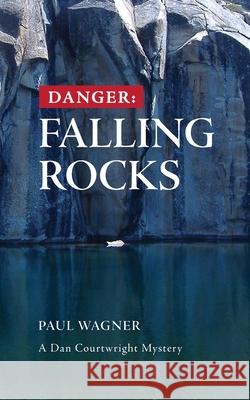 Danger: Falling Rocks Wagner, Paul 9780984884964 Val de Grace Books, Inc. - książka