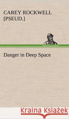 Danger in Deep Space Carey Rockwell 9783849198169 Tredition Classics - książka