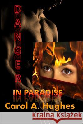 Danger in Paradise Carol a. Hughes 9780985796631 Carol a Hughes - książka