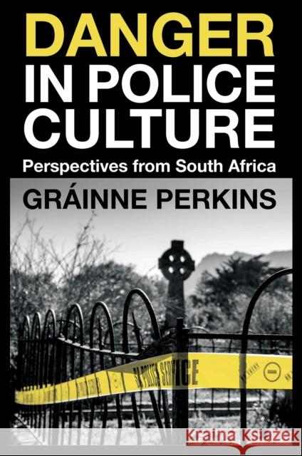 Danger in Police Culture Grainne (University of Southern Maine, USA) Perkins 9781837531134 Emerald Publishing Limited - książka