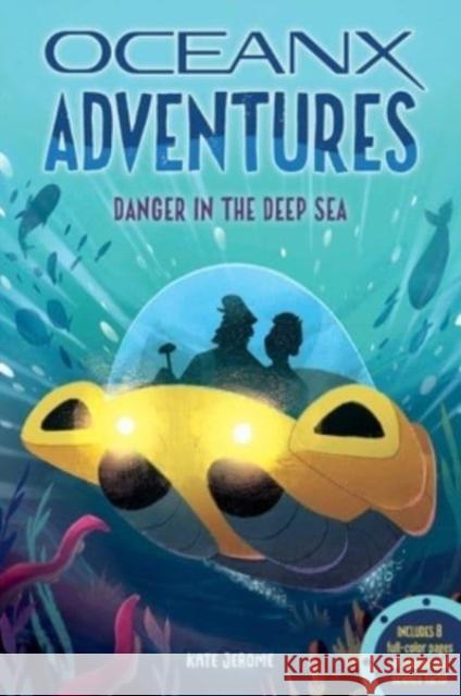 Danger in the Deep Sea Jerome, Kate B. 9781681889085 Weldon Owen - książka