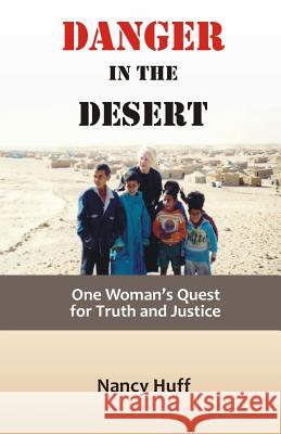Danger in the Desert: One Woman's Quest for Truth and Justice Nancy Huff 9781505998962 Createspace - książka