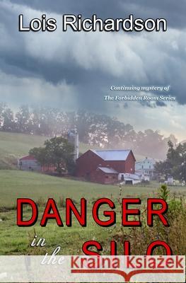 Danger in the Silo: Continuing Mystery of The Forbidden Room Series Lois Richardson 9781703761856 Independently Published - książka