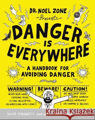 Danger Is Everywhere: A Handbook for Avoiding Danger David O'Doherty Chris Judge 9780316501835 Little, Brown Books for Young Readers - książka