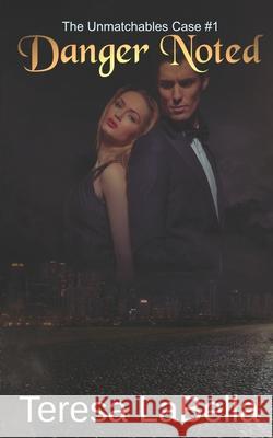 Danger Noted: The UnMatchables Case #1 Teresa Labella 9781988614052 4wurdz - książka