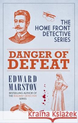 Danger of Defeat: The compelling WWI murder mystery series Edward (Author) Marston 9780749029654 Allison & Busby - książka