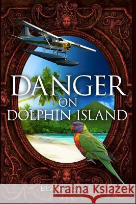 Danger on Dolphin Island Blair Polly 9781518799600 Createspace Independent Publishing Platform - książka