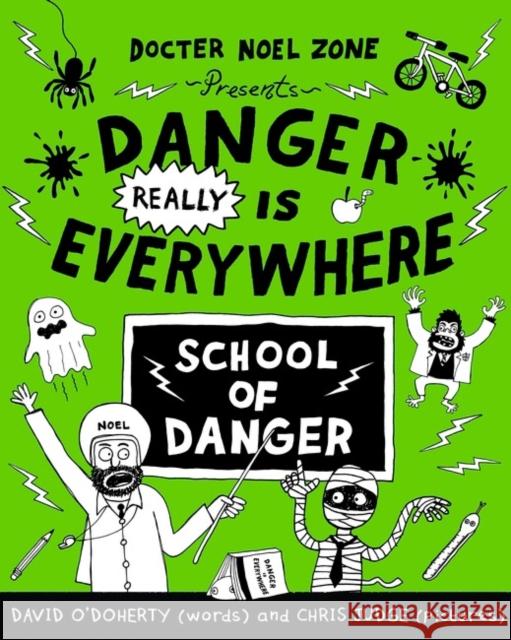 Danger Really is Everywhere: School of Danger (Danger is Everywhere 3) O'Doherty, David 9780141371108 Penguin Random House Children's UK - książka