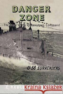 Danger Zone: The Story Of The Queenstown Command E Keble Chatterton 9781783314331 Naval & Military Press - książka