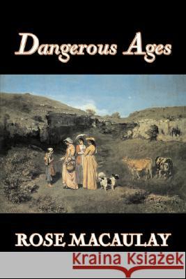 Dangerous Ages by Dame Rose Macaulay, Fiction, Romance, Literary Rose Macaulay 9781603128643 Aegypan - książka