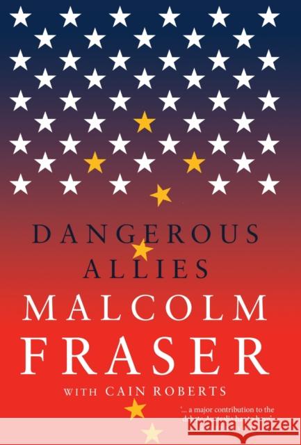 Dangerous Allies Malcolm Fraser Cain Roberts 9780522862652 Melbourne University - książka
