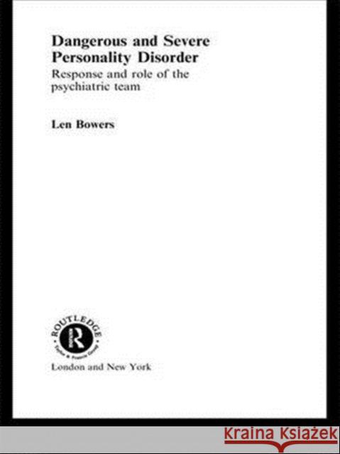 Dangerous and Severe Personality Disorder: Reactions and Role of the Psychiatric Team Bowers, Len 9780415282376 Routledge - książka