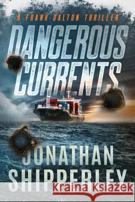 Dangerous Currents: A Frank Dalton Thriller Jonathan Shipperley 9781963639018 Shippwrites - książka