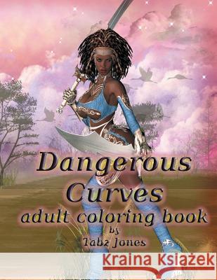 Dangerous Curves Adult Coloring Book Tabz Jones 9781534715103 Createspace Independent Publishing Platform - książka