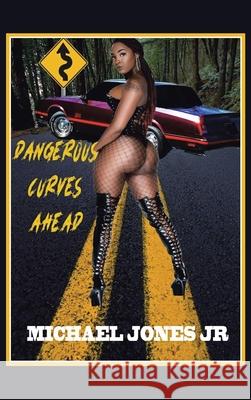 Dangerous Curves Ahead Michael, Jr. Jones 9781665535748 Authorhouse - książka