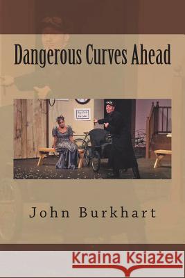 Dangerous Curves Ahead John R. Burkhart 9781722832100 Createspace Independent Publishing Platform - książka