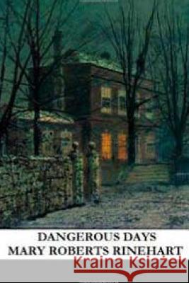 Dangerous Days Mary Roberts Rinehart 9781519768193 Createspace Independent Publishing Platform - książka