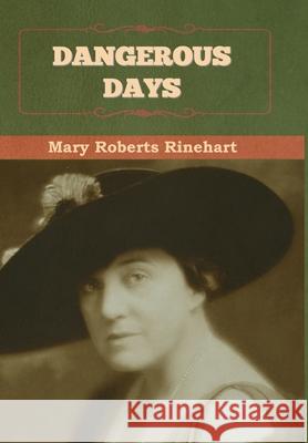 Dangerous Days Rinehart, Mary 9781636376530 Bibliotech Press - książka