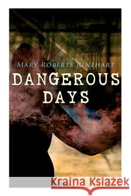 Dangerous Days: Historical Novel - WW1 Mary Roberts Rinehart 9788027332182 E-Artnow - książka