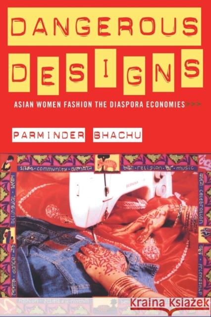 Dangerous Designs: Asian Women Fashion the Diaspora Economies Bhachu, Parminder 9780415072212 Routledge - książka