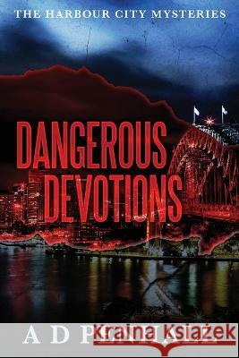 Dangerous Devotions A D Penhall   9781922904096 Clan Destine Press - książka
