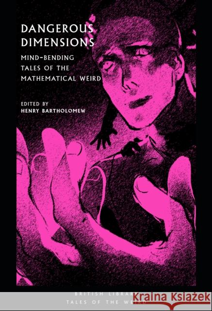 Dangerous Dimensions: Mind-bending Tales of the Mathematical Weird  9780712353687 British Library Publishing - książka